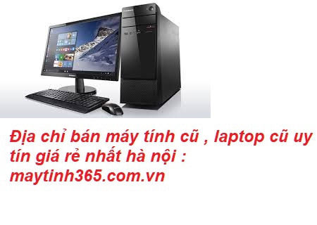 địa chỉ bán máy tính cũ uy tín