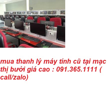 mua thanh lý máy tính cũ tại mạc thị bưởi giá cao