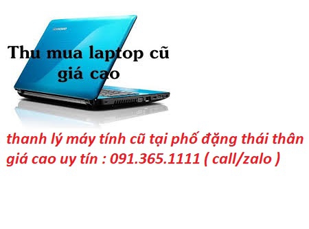 thanh lý máy tính cũ tại phố đặng thái thân giá cao