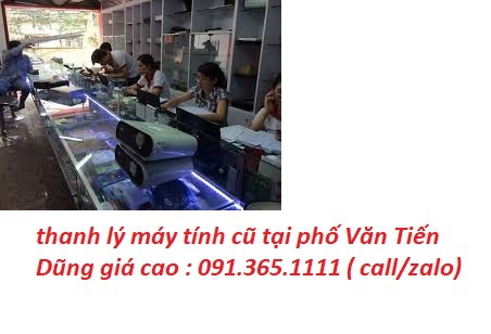 thanh lý máy tính cũ tại phố Văn Tiến Dũng