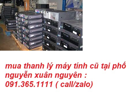 mua thanh lý máy tính cũ tại phố nguyễn xuân nguyên giá cao