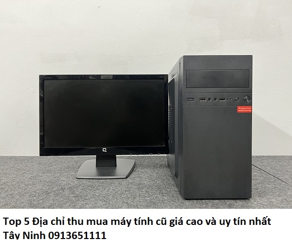 Top 5 Địa chỉ thu mua máy tính cũ giá cao và uy tín nhất Tây Ninh
