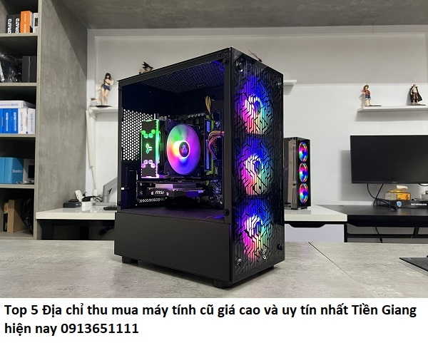 Top 5 Địa chỉ thu mua máy tính cũ giá cao và uy tín nhất Tiền Giang hiện nay