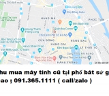 Thu mua máy tính cũ tại phố bát sứ giá cao nhất 0913651111 