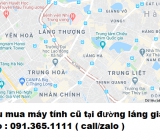 Thu mua máy tính cũ tại đường láng giá cao nhất 0913651111