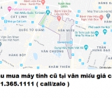 Thu mua máy tính cũ tại văn miếu giá cao nhất 0913651111 