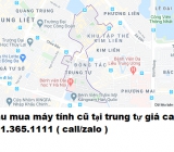 Thu mua máy tính cũ tại trung tự giá cao nhất 0913651111