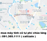 Thu mua máy tính cũ tại chùa láng giá cao nhất 0913651111 