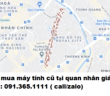 Thu mua máy tính cũ tại quan nhân giá cao nhất 0913651111