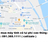 Thu mua máy tính cũ tại phố cao thắng giá cao nhất 0913651111