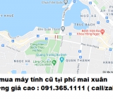 Thu mua máy tính cũ tại phố mai xuân thưởng giá cao nhất 0913651111