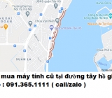 Thu mua máy tính cũ tại đường tây hồ giá cao nhất 0913651111