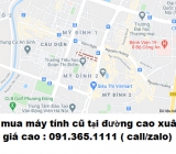 Thu mua máy tính cũ tại đường cao xuân huy giá cao nhất 0913651111