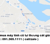 Thu mua máy tính cũ tại Thượng Cát giá cao nhất 0913651111 