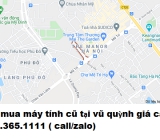 Thu mua máy tính cũ tại Vũ Quỳnh giá cao nhất 0913651111