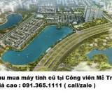 Thu mua máy tính cũ tại Công viên Mễ Trì giá cao nhất 0913651111