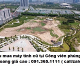 Thu mua máy tính cũ tại Công viên Phùng Khoang giá cao nhất 0913651111