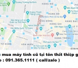 Thu mua máy tính cũ tại tôn thất thiệp giá cao nhất 0913651111