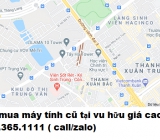 Thu mua máy tính cũ tại Vũ Hữu giá cao nhất 0913651111