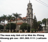 Thu mua máy tính cũ tại Nhà thờ Phùng Khoang giá cao nhất 0913651111 