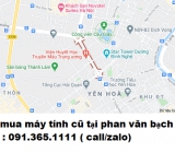 Thu mua máy tính cũ tại Phạm Văn Bạch giá cao nhất 0913651111