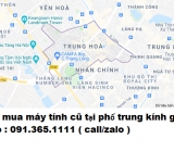 Thu mua máy tính cũ tại phố Trung Kính giá cao nhất 0913651111