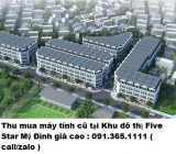 Thu mua máy tính cũ tại Khu đô thị Five Star Mỹ Đình giá cao nhất 0913651111