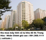 Thu mua máy tính cũ tại khu đô thị Trung Hòa - Nhân Chính 0913651111