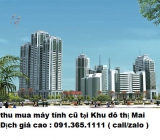 Thu mua máy tính cũ tại Khu đô thị Mai Dịch 0913651111