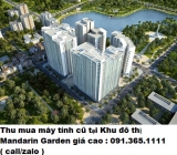 Thu mua máy tính cũ tại Khu đô thị Mandarin Garden 0913651111