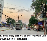 Thu mua máy tính cũ tại Phố Vũ Văn Cẩn 0913651111