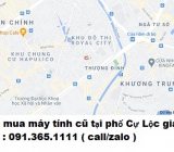 Thu mua máy tính cũ tại phố Cự Lộc 0913651111