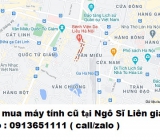 Thu mua máy tính cũ tại Ngô Sĩ Liên 0913651111