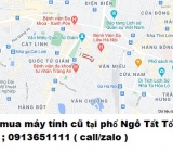 Thu mua máy tính cũ tại phố Ngô Tất Tố 0913651111