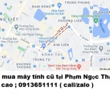 Thu mua máy tính cũ tại Phạm Ngọc Thạch 0913651111