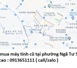 Thu mua máy tính cũ tại phường Ngã Tư Sở 0913651111