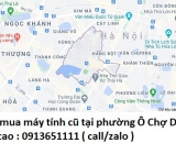 Thu mua máy tính cũ tại phường Ô Chợ Dừa 0913651111