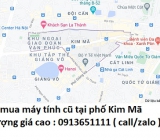 Thu mua máy tính cũ tại phố Kim Mã Thượng 0913651111