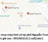 Thu mua máy tính cũ tại phố Nguyễn Trung Trực 0913651111