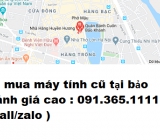 Thu mua máy tính cũ tại phố bảo khánh giá cao nhất 0913651111