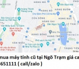 Thu mua máy tính cũ tại Ngõ Trạm 0913651111