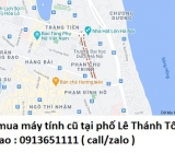 Thu mua máy tính cũ tại phố Lê Thánh Tông 0913651111