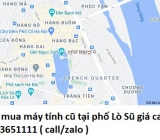 Thu mua máy tính cũ tại phố Lò Sũ 0913651111