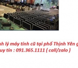 Thu mua máy tính cũ tại phố Thịnh Yên giá cao nhất 0913651111