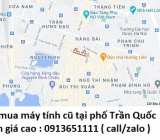 Thu mua máy tính cũ tại phố Trần Quốc Toản 0913651111