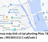 Thu mua máy tính cũ tại phường Phúc Tân 0913651111