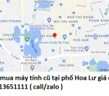 Thu mua máy tính cũ tại phố Hoa Lư 0913651111