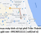 Thu mua máy tính cũ tại phố Trần Thánh Tông 0913651111