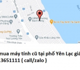 Thu mua máy tính cũ tại phố Yên Lạc 0913651111