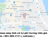 Thu mua máy tính cũ tại phố hương viên giá cao nhất 0913651111